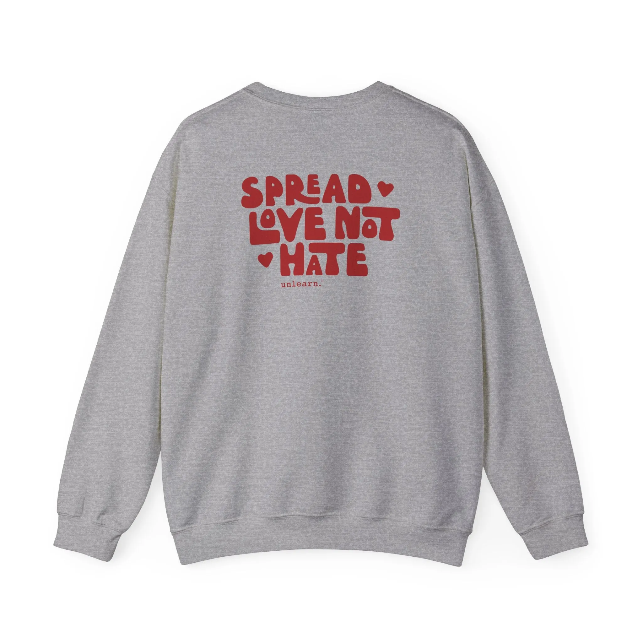 Spread Love Not Hate - Relaxed Fit Crewneck Sweatshirt