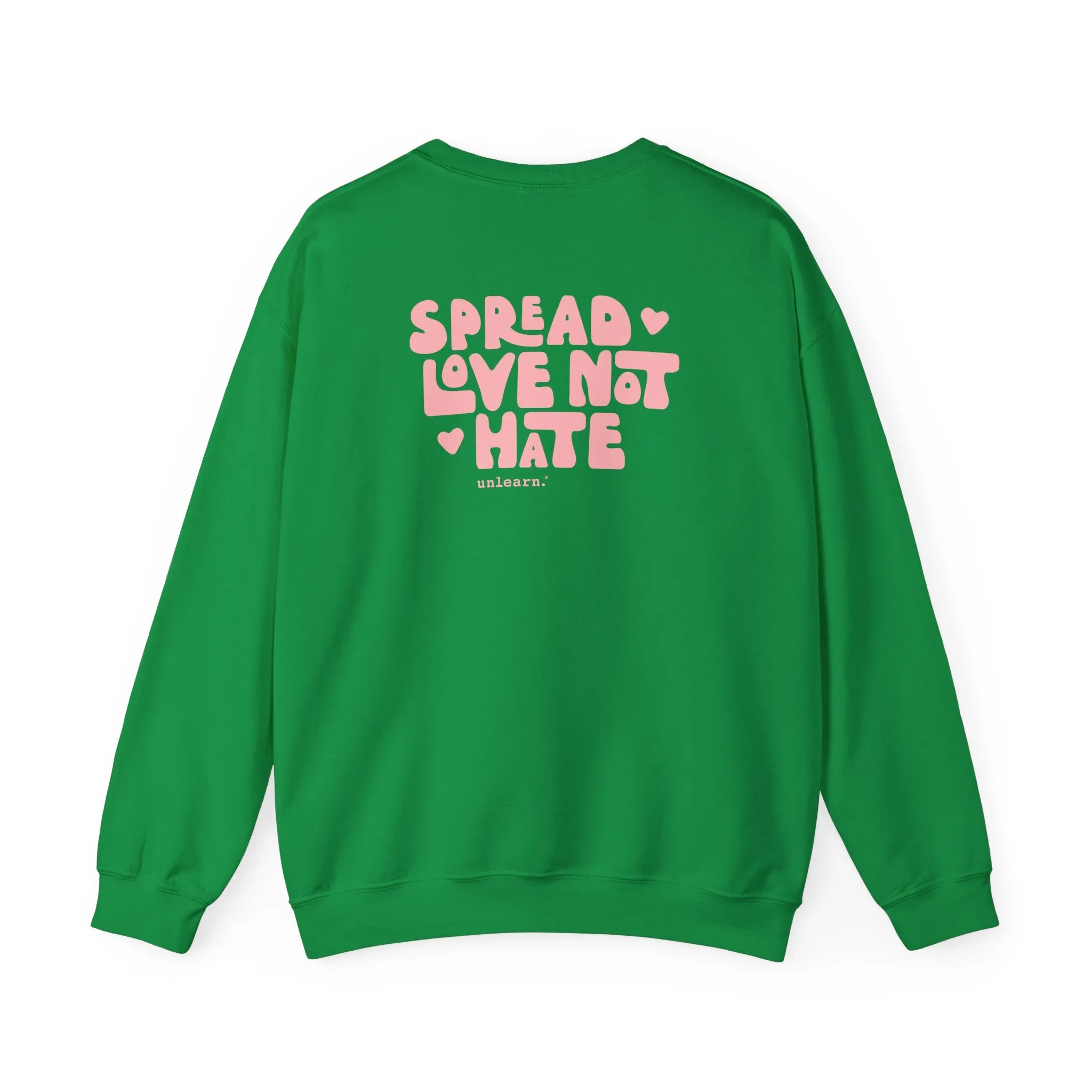 Spread Love Not Hate - Relaxed Fit Crewneck Sweatshirt