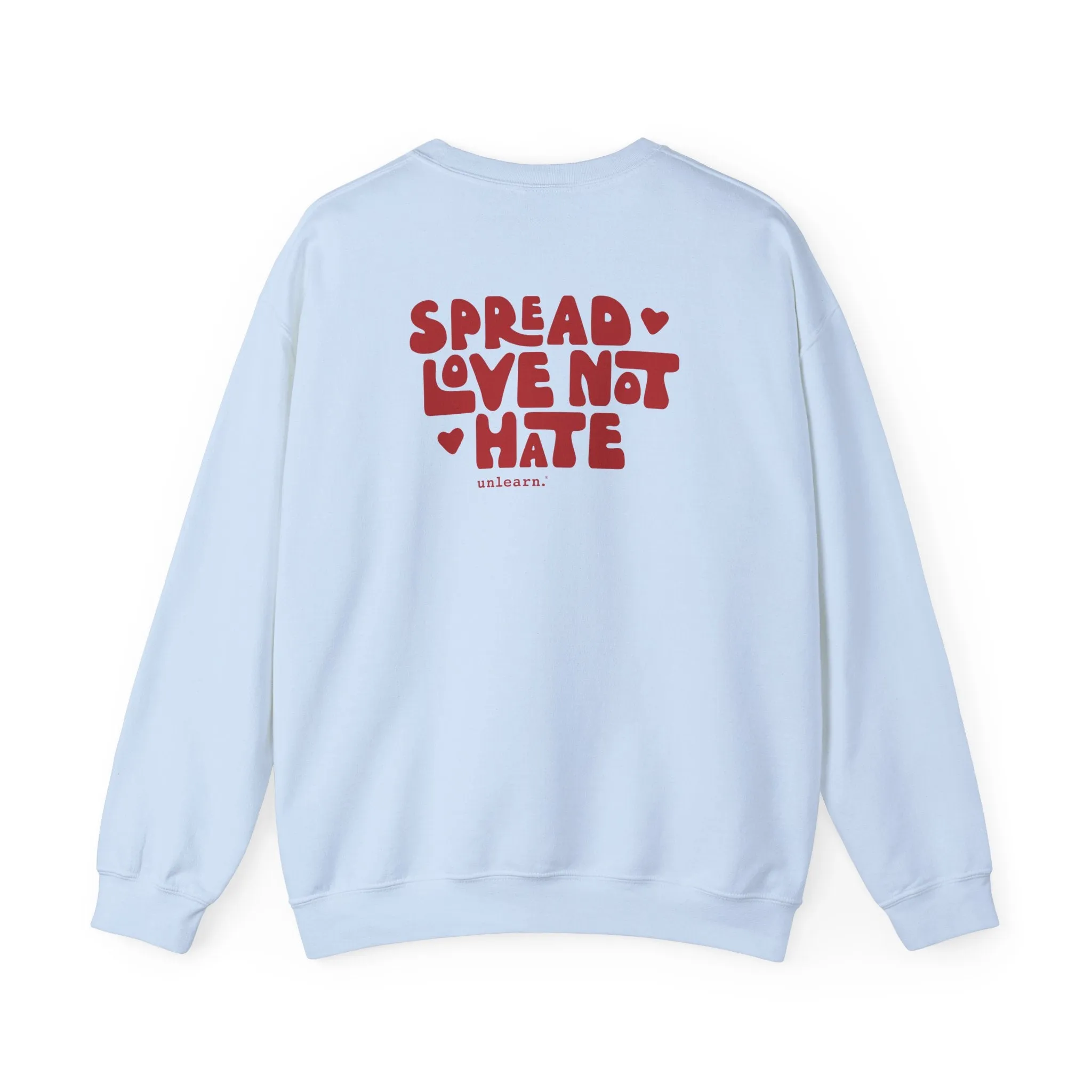 Spread Love Not Hate - Relaxed Fit Crewneck Sweatshirt